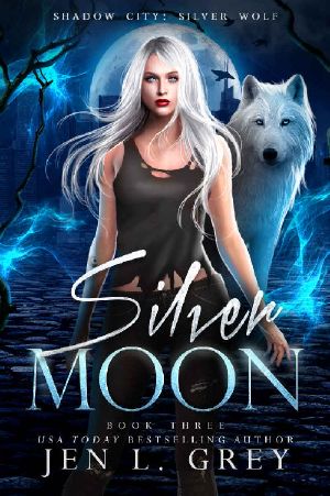 [Shadow City: Silver Wolf 03] • Silver Moon